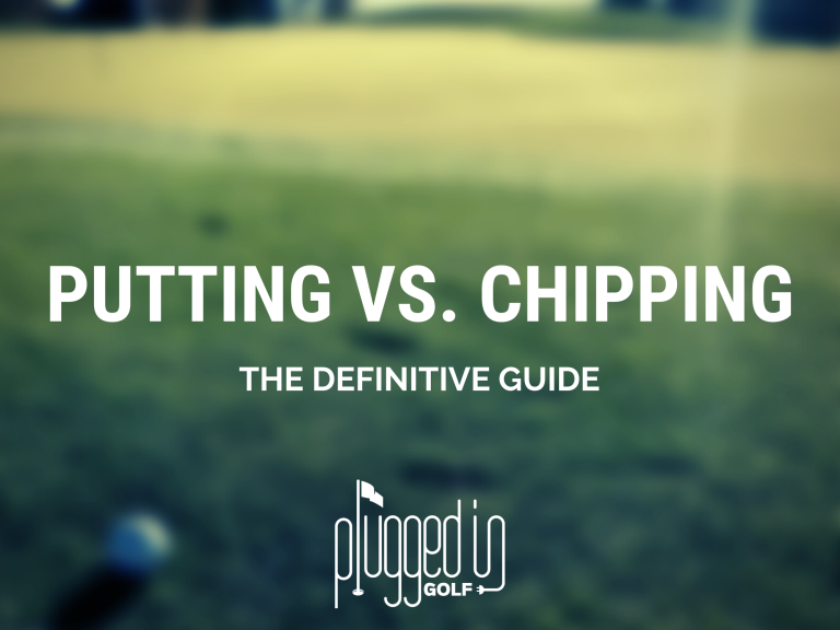 Putting vs. Chipping - The Definitive Guide